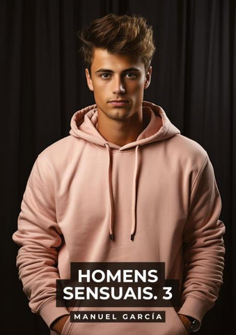 Homens Sensuais. 3