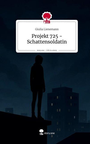 Projekt 725 - Schattensoldatin. Life is a Story - story.one