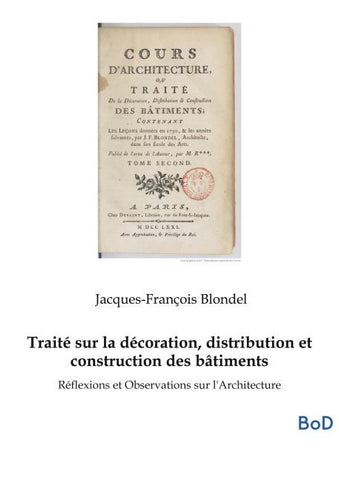Traité sur la décoration, distribution et construction des bâtiments