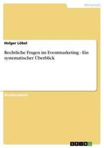 Rechtliche Fragen im Eventmarketing - Ein systematischer Überblick