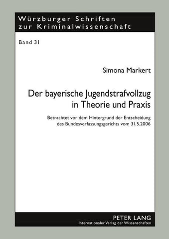 Der bayerische Jugendstrafvollzug in Theorie und Praxis