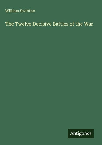 The Twelve Decisive Battles of the War