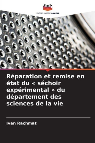 Réparation et remise en état du ' séchoir expérimental ' du département des sciences de la vie