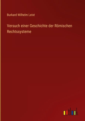 Versuch einer Geschichte der Römischen Rechtssysteme