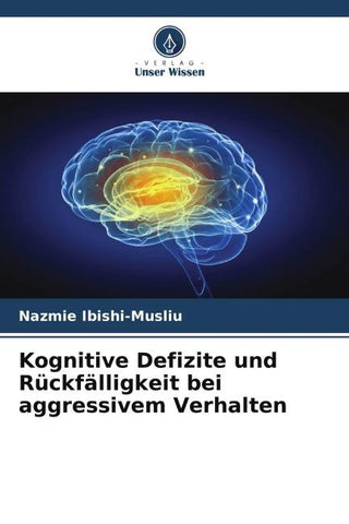 Kognitive Defizite und Rückfälligkeit bei aggressivem Verhalten