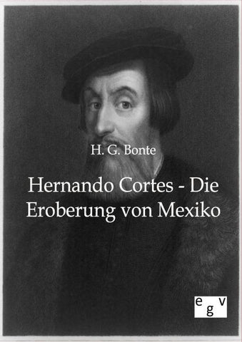 Hernando Cortes - Die Eroberung von Mexiko