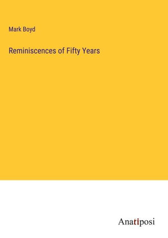 Reminiscences of Fifty Years
