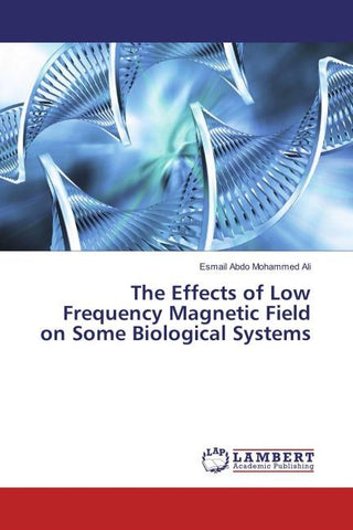 The Effects of Low Frequency Magnetic Field on Some Biological Systems