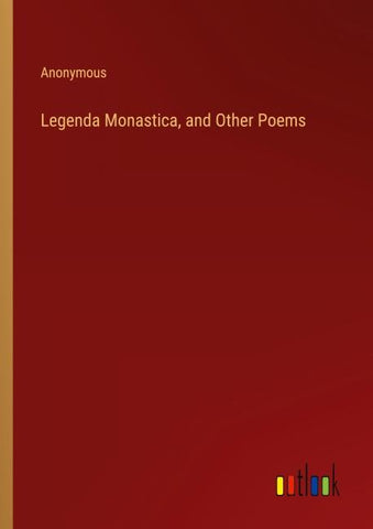 Legenda Monastica, and Other Poems