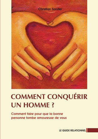 Comment conquérir un homme?