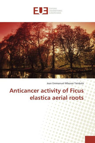 Anticancer activity of Ficus elastica aerial roots