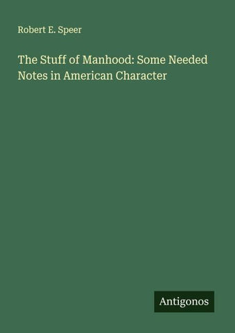 The Stuff of Manhood: Some Needed Notes in American Character