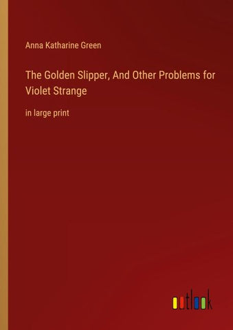 The Golden Slipper, And Other Problems for Violet Strange