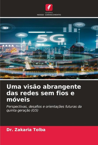 Uma visão abrangente das redes sem fios e móveis