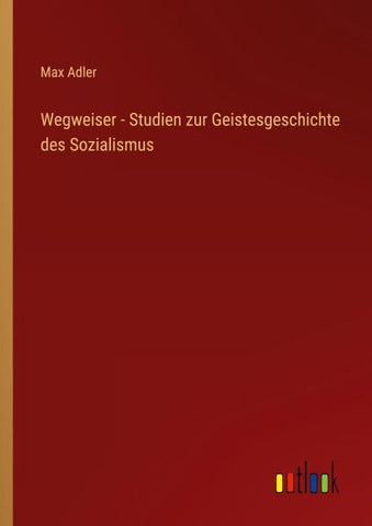 Wegweiser - Studien zur Geistesgeschichte des Sozialismus