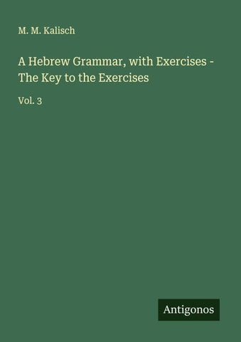 A Hebrew Grammar, with Exercises - The Key to the Exercises