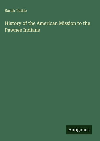 History of the American Mission to the Pawnee Indians
