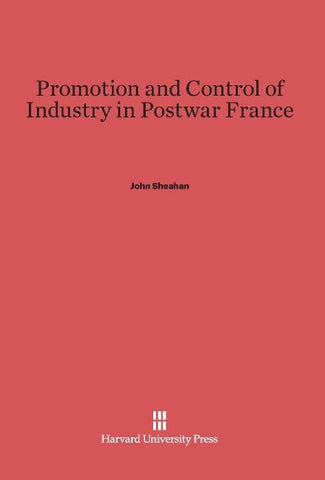 Promotion and Control of Industry in Postwar France