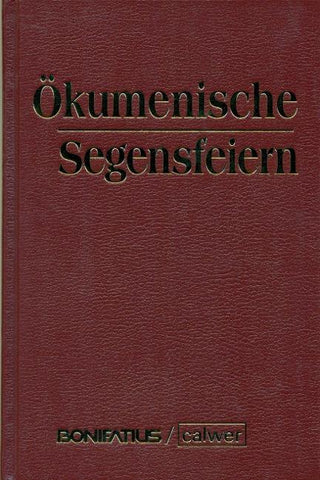 Ökumenische Segensfeiern Überarbeitete und erweiterte Neuauflage