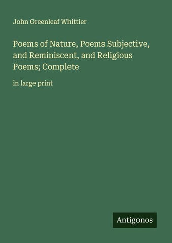 Poems of Nature, Poems Subjective, and Reminiscent, and Religious Poems; Complete