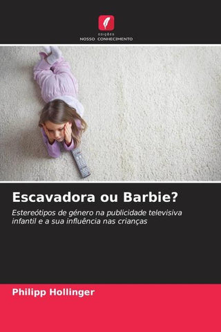 Escavadora ou Barbie?