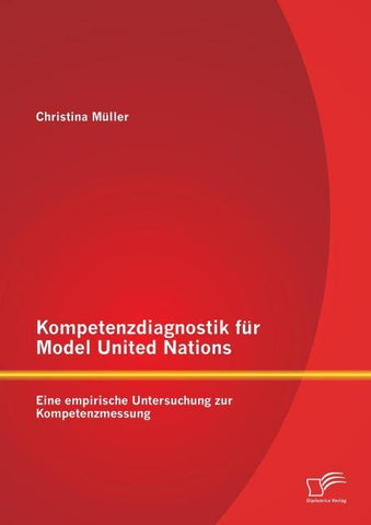 Kompetenzdiagnostik für Model United Nations: Eine empirische Untersuchung zur Kompetenzmessung