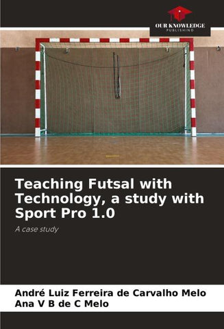 Teaching Futsal with Technology, a study with Sport Pro 1.0