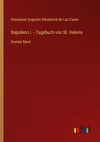 Napoleon I. - Tagebuch von St. Helena
