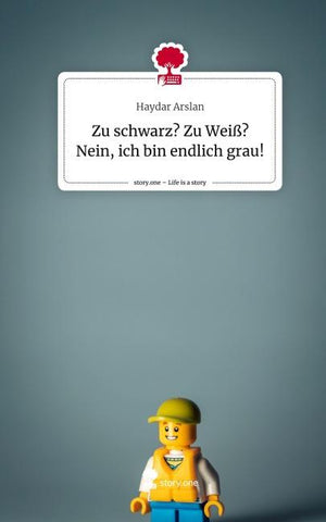 Zu schwarz? Zu Weiß?           Nein, ich bin endlich grau!. Life is a Story - story.one