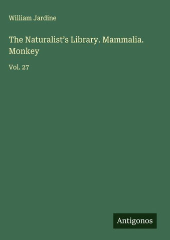 The Naturalist's Library. Mammalia. Monkey