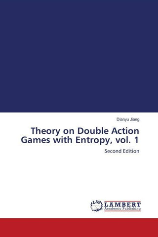 Theory on Double Action Games with Entropy, vol. 1