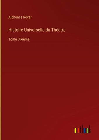 Histoire Universelle du Théatre