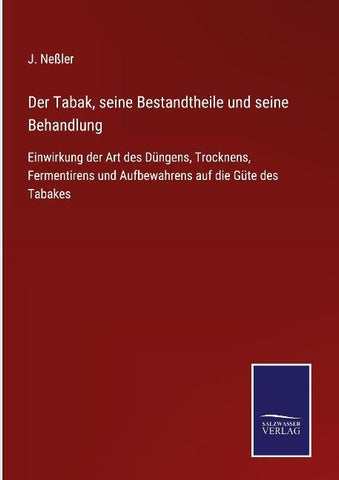 Der Tabak, seine Bestandtheile und seine Behandlung