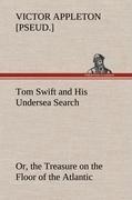 Tom Swift and His Undersea Search, or, the Treasure on the Floor of the Atlantic