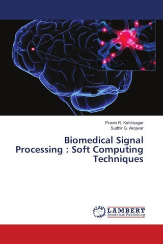 Biomedical Signal Processing : Soft Computing Techniques