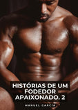 Histórias de um Fodedor Apaixonado. 2