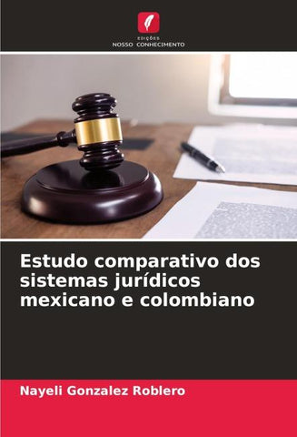 Estudo comparativo dos sistemas jurídicos mexicano e colombiano