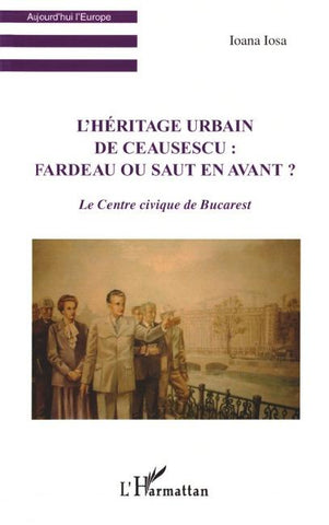 L'Héritage urbain de Ceausescu