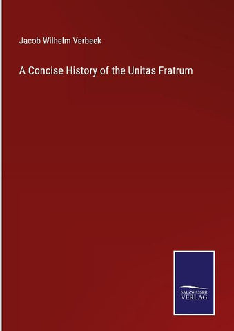 A Concise History of the Unitas Fratrum