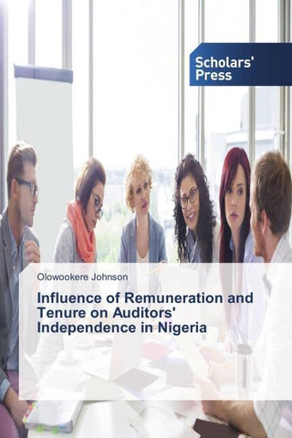 Influence of Remuneration and Tenure on Auditors' Independence in Nigeria
