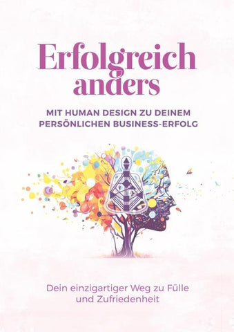 Erfolgreich anders – Mit Human Design zu deinem persönlichen Business-Erfolg