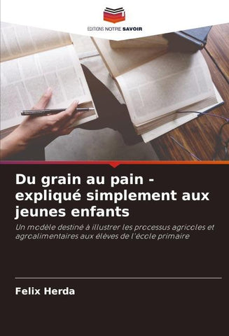 Du grain au pain - expliqué simplement aux jeunes enfants