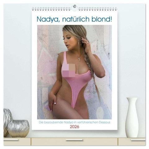 Nadya, natürlich blond! (hochwertiger Premium Wandkalender 2026 DIN A2 hoch), Kunstdruck in Hochglanz