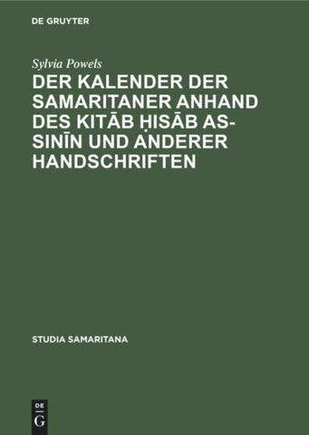Der Kalender der Samaritaner anhand des Kitāb ḥisāb as-sinīn und anderer Handschriften