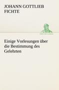 Einige Vorlesungen über die Bestimmung des Gelehrten