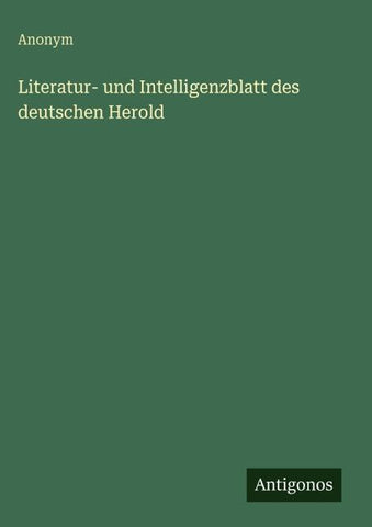 Literatur- und Intelligenzblatt des deutschen Herold
