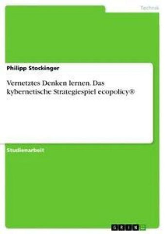 Vernetztes Denken lernen. Das kybernetische Strategiespiel ecopolicy®