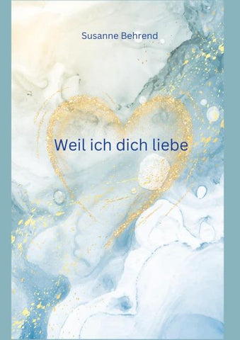 Weil ich dich liebe