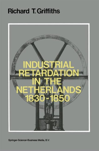 Industrial Retardation in the Netherlands 1830–1850
