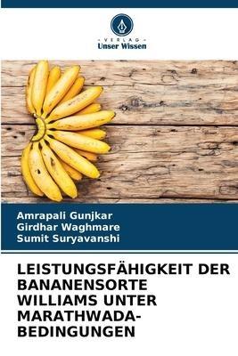 LEISTUNGSFÄHIGKEIT DER BANANENSORTE WILLIAMS UNTER MARATHWADA-BEDINGUNGEN